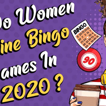 Where Do Women Play Online Bingo Games In 2020?