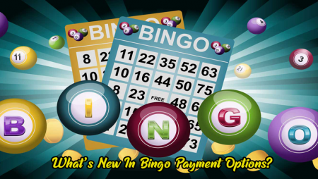 What’s New In Bingo Payment Options?