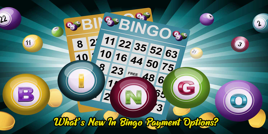What’s New In Bingo Payment Options?