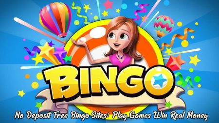 No Deposit Free Bingo Sites: Play Games Win Real Money