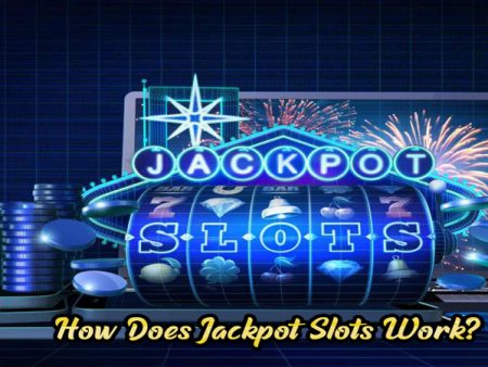 How Does Jackpot Slots Work?